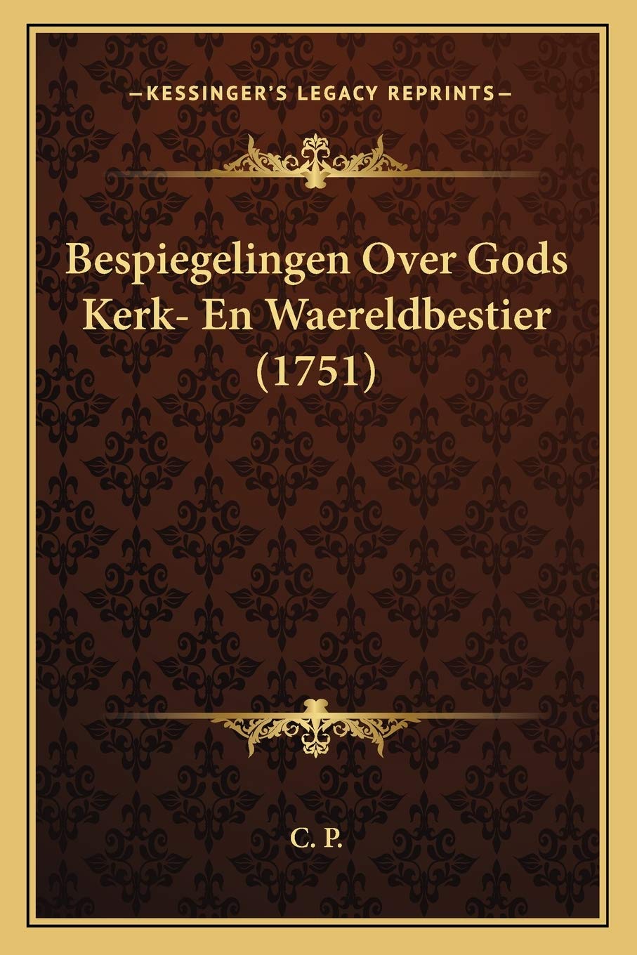 Bespiegelingen Over Gods Kerk- En Waereldbestier (1751) Philosophy