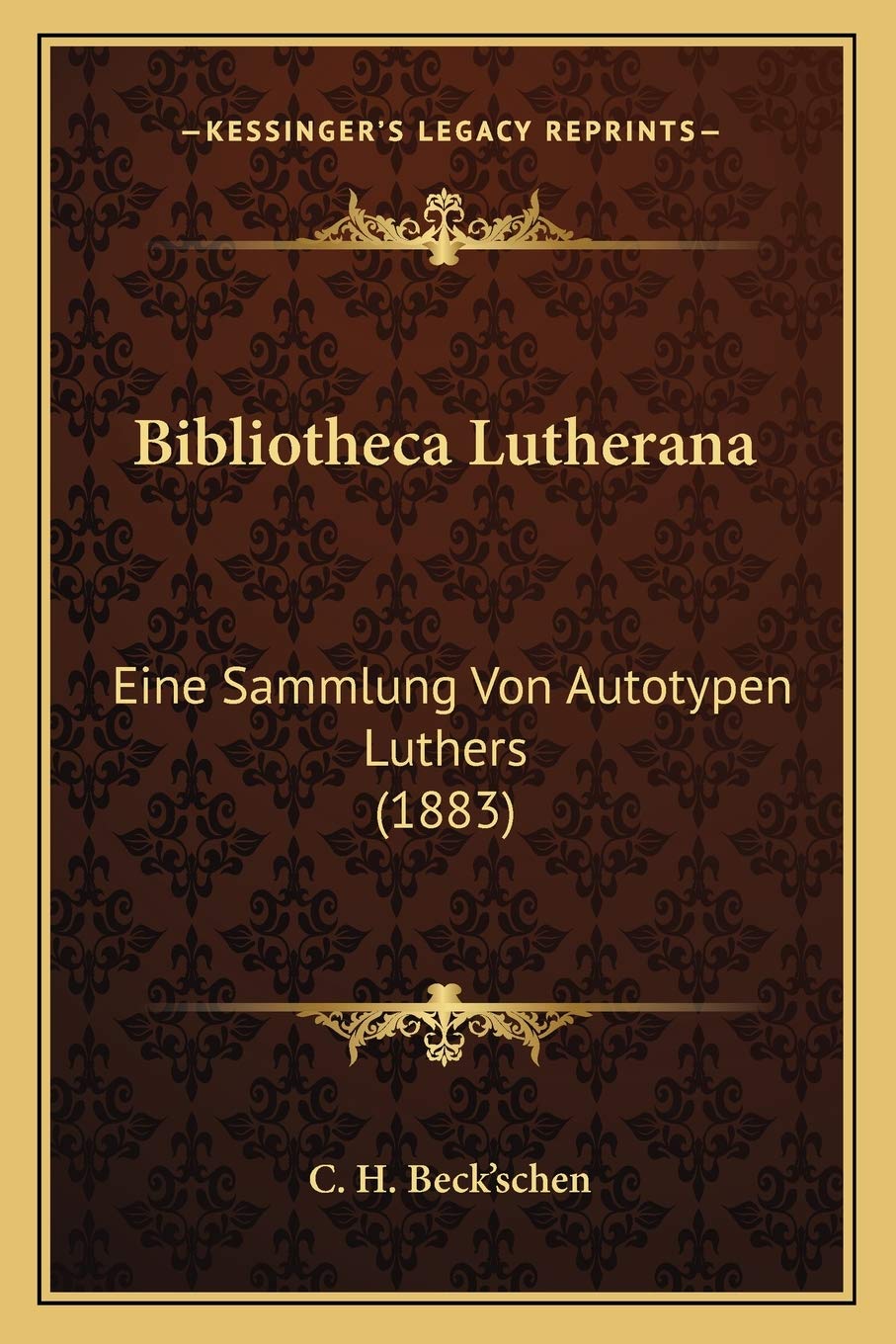 Bibliotheca Lutherana: Eine Sammlung Von Autotypen Luthers (1883) International
