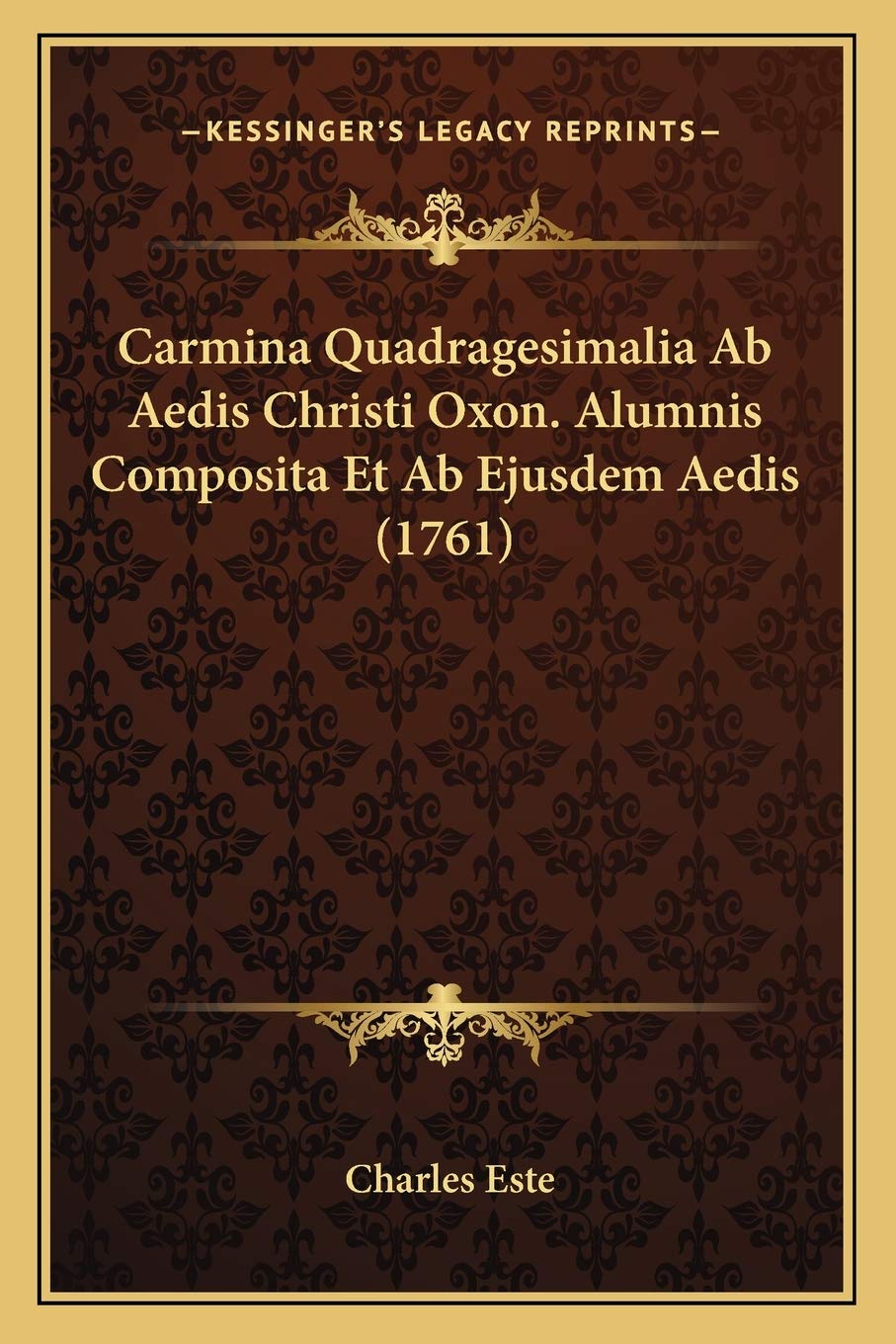 Carmina Quadragesimalia Ab Aedis Christi Oxon. Alumnis Composita Et Ab Ejusdem Aedis (1761) Contemporary literature