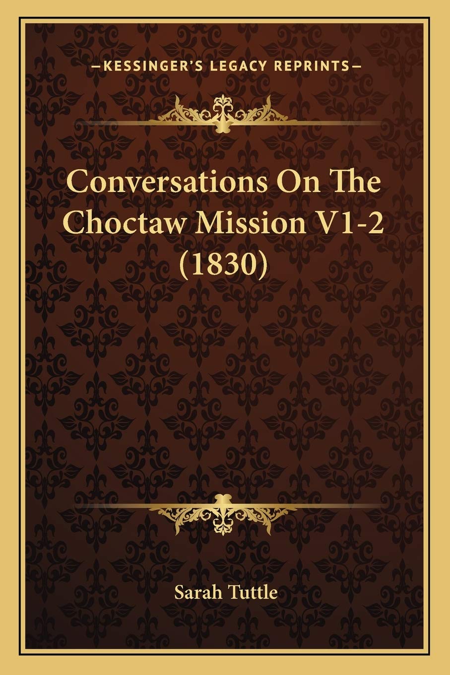 Conversations On The Choctaw Mission V1-2 (1830) Contemporary literature