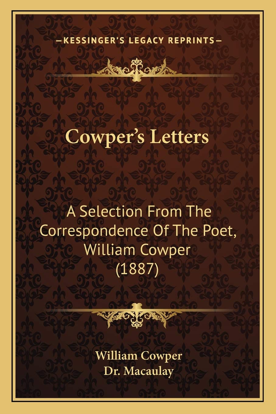 Cowper's Letters: A Selection From The Correspondence Of The Poet, William Cowper (1887) Essays & Short Stories