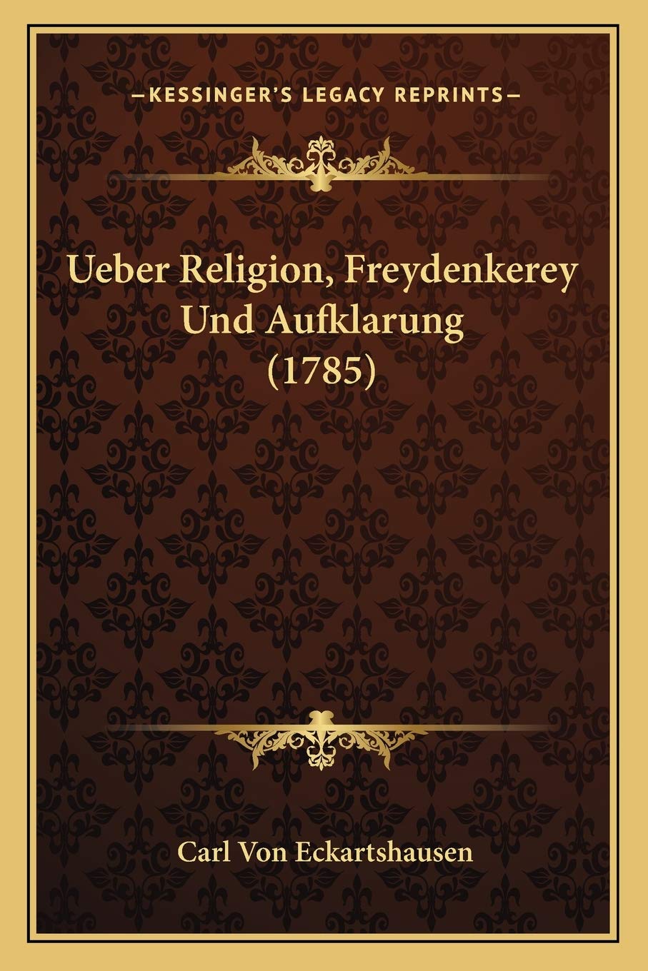 Ueber Religion, Freydenkerey Und Aufklarung (1785) Philosophy