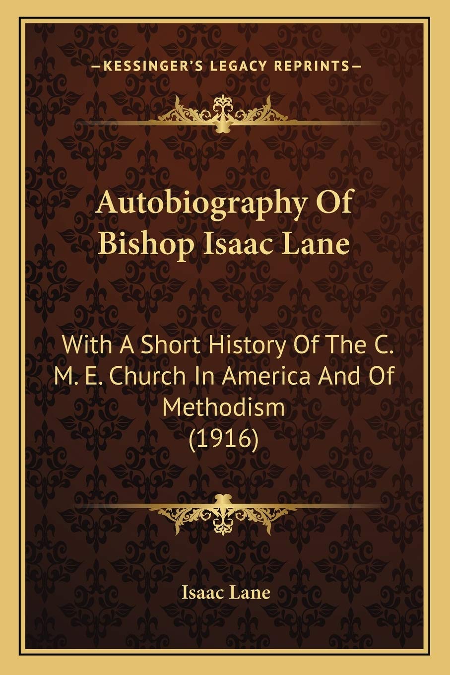 Autobiography Of Bishop Isaac Lane: With A Short History Of The C. M. E. Church In America And Of Methodism (1916) Contemporary literature Books