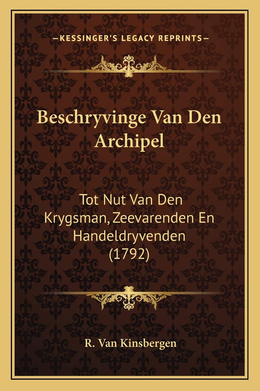 Beschryvinge Van Den Archipel: Tot Nut Van Den Krygsman, Zeevarenden En Handeldryvenden (1792) Contemporary literature