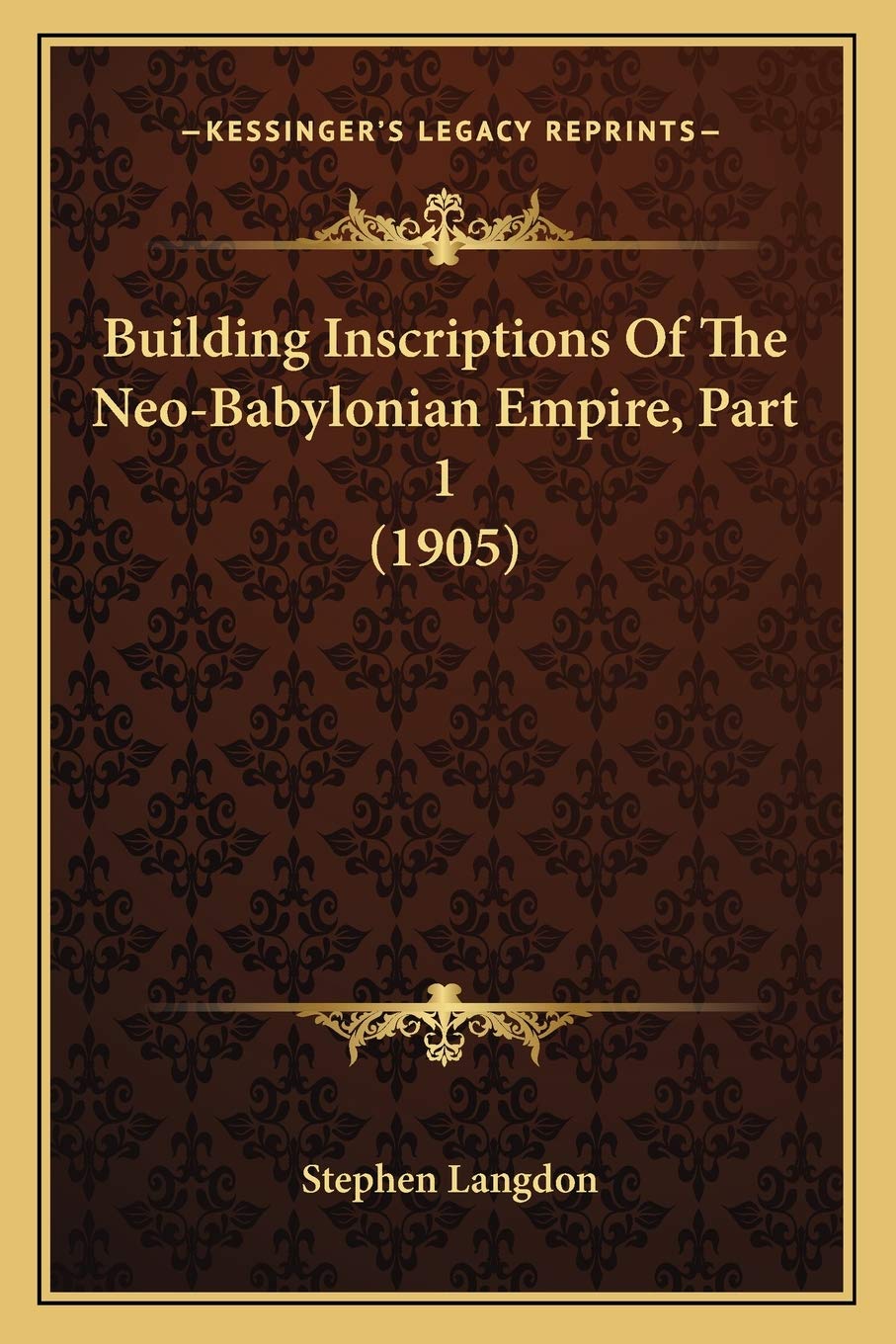 Building Inscriptions Of The Neo-Babylonian Empire, Part 1 (1905) Philosophy