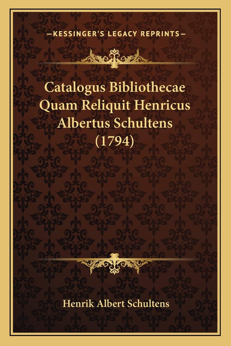 Catalogus Bibliothecae Quam Reliquit Henricus Albertus Schultens (1794) International