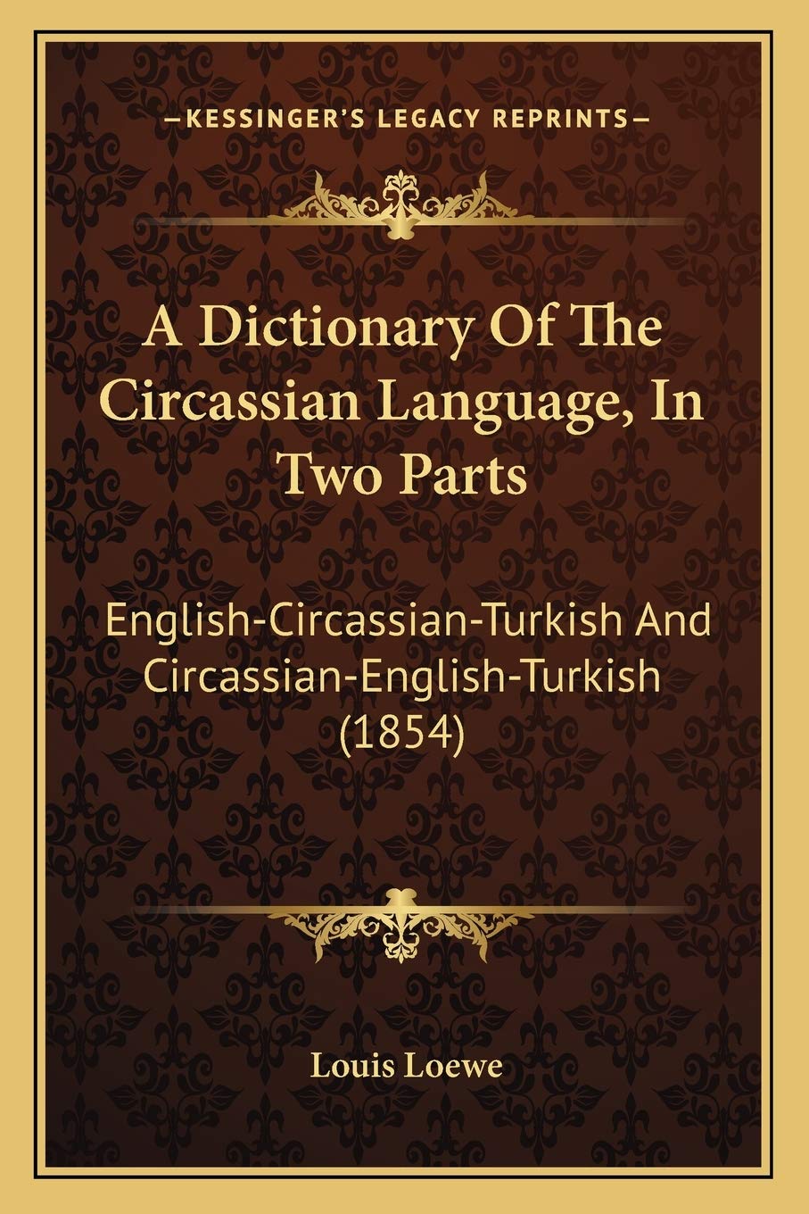 A Dictionary Of The Circassian Language, In Two Parts: English-Circassian-Turkish And Circassian-English-Turkish (1854) book
