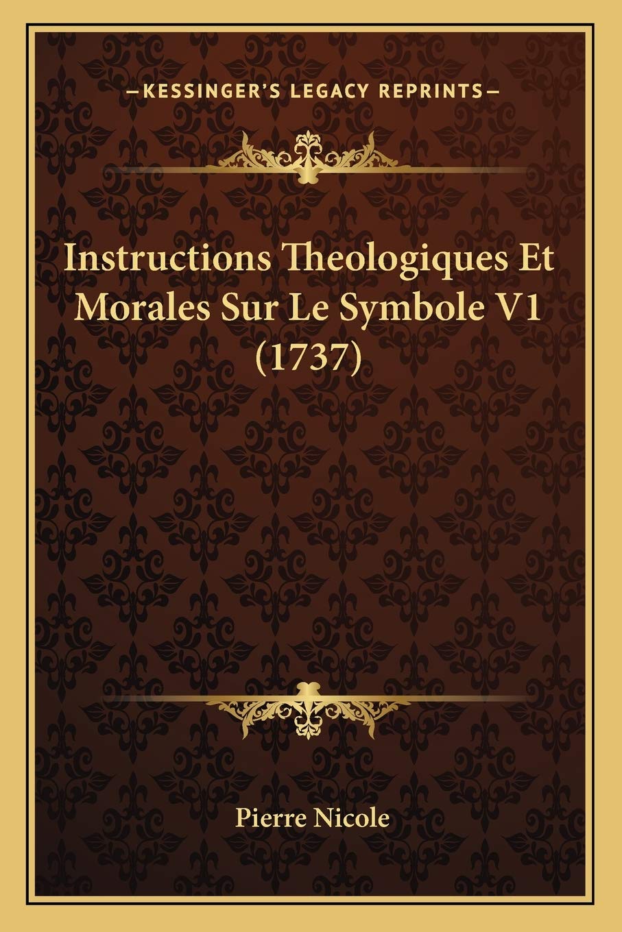 Instructions Theologiques Et Morales Sur Le Symbole V1 (1737) book
