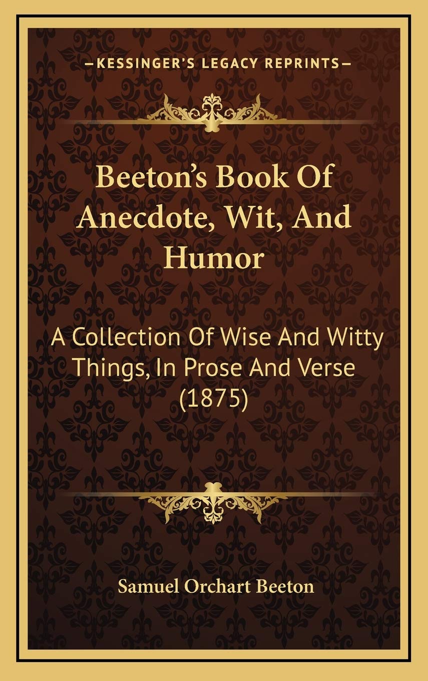 Beeton's Book Of Anecdote, Wit, And Humor: A Collection Of Wise And Witty Things, In Prose And Verse (1875) Contemporary literature