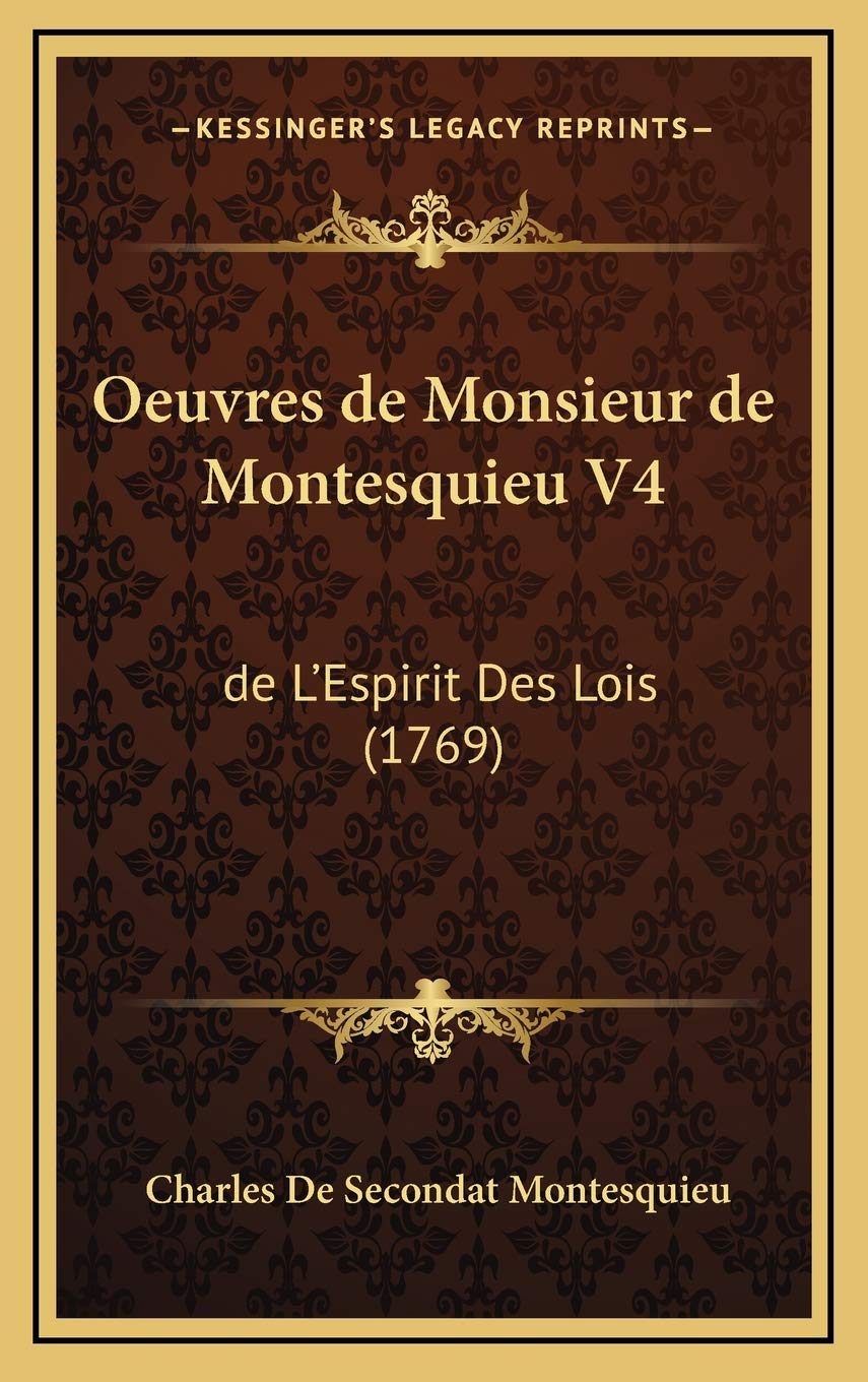 Oeuvres de Monsieur de Montesquieu V4: de L'Espirit Des Lois (1769) book