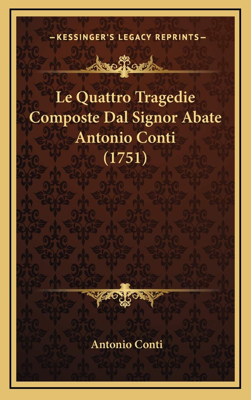 Le Quattro Tragedie Composte Dal Signor Abate Antonio Conti (1751) Contemporary literature