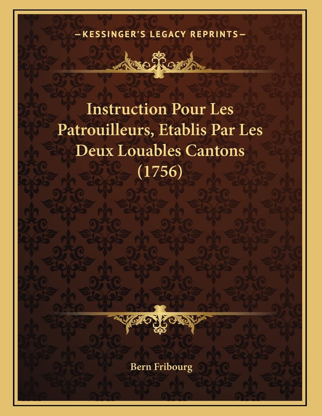 Instruction Pour Les Patrouilleurs, Etablis Par Les Deux Louables Cantons (1756) Contemporary literature