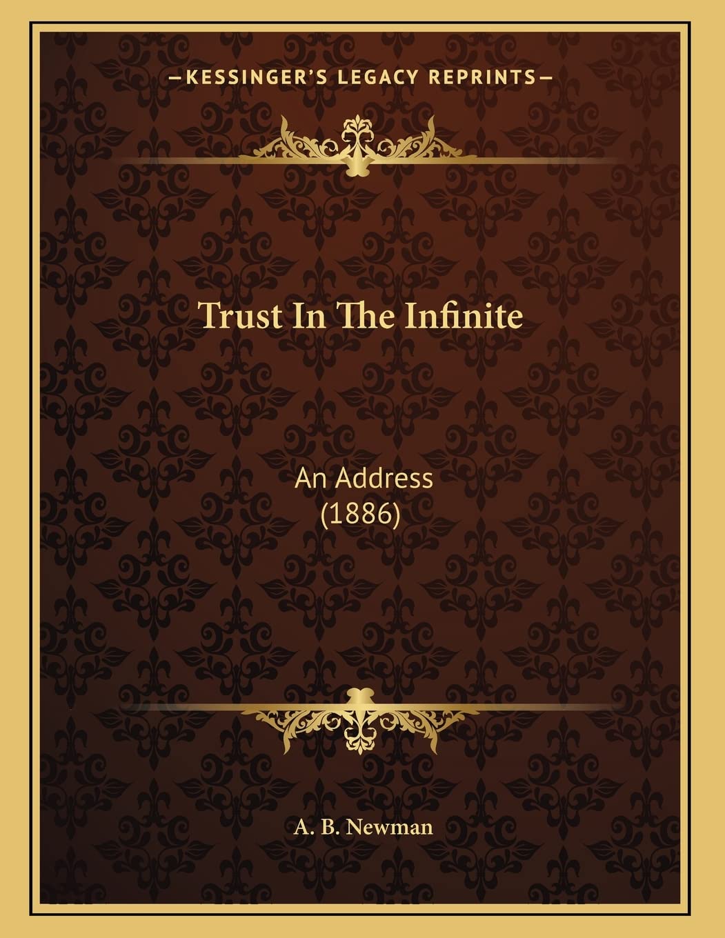 Trust In The Infinite: An Address (1886) Essays & Short Stories