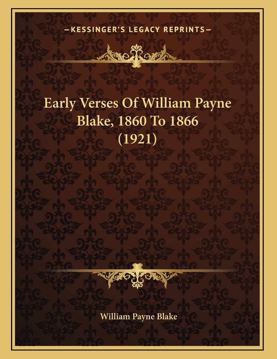 Early Verses Of William Payne Blake, 1860 To 1866 (1921) Poetry
