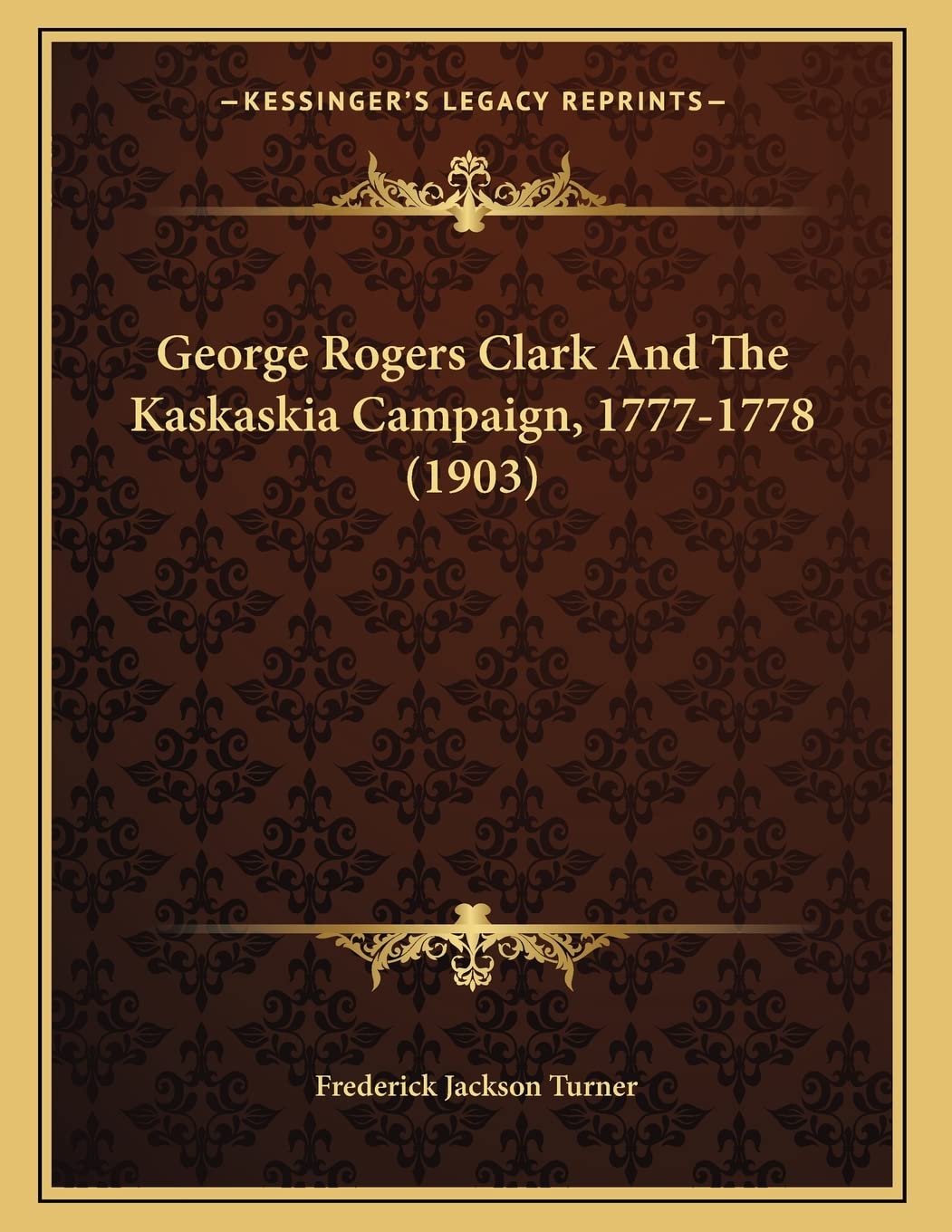 George Rogers Clark And The Kaskaskia Campaign, 1777-1778 (1903) Contemporary literature
