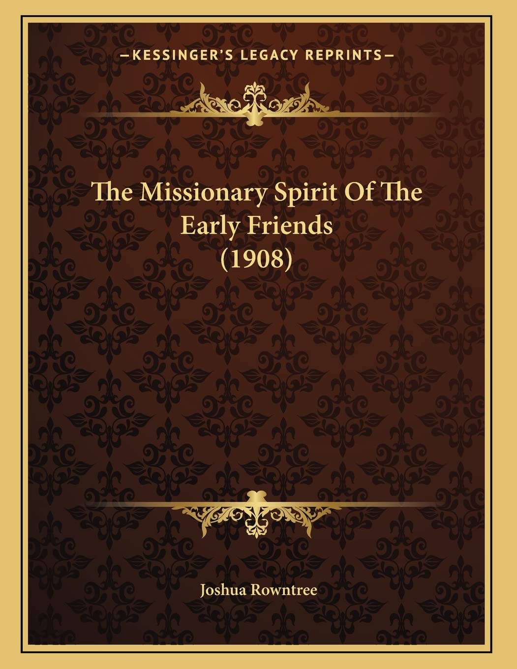 The Missionary Spirit Of The Early Friends (1908) Politics & Society
