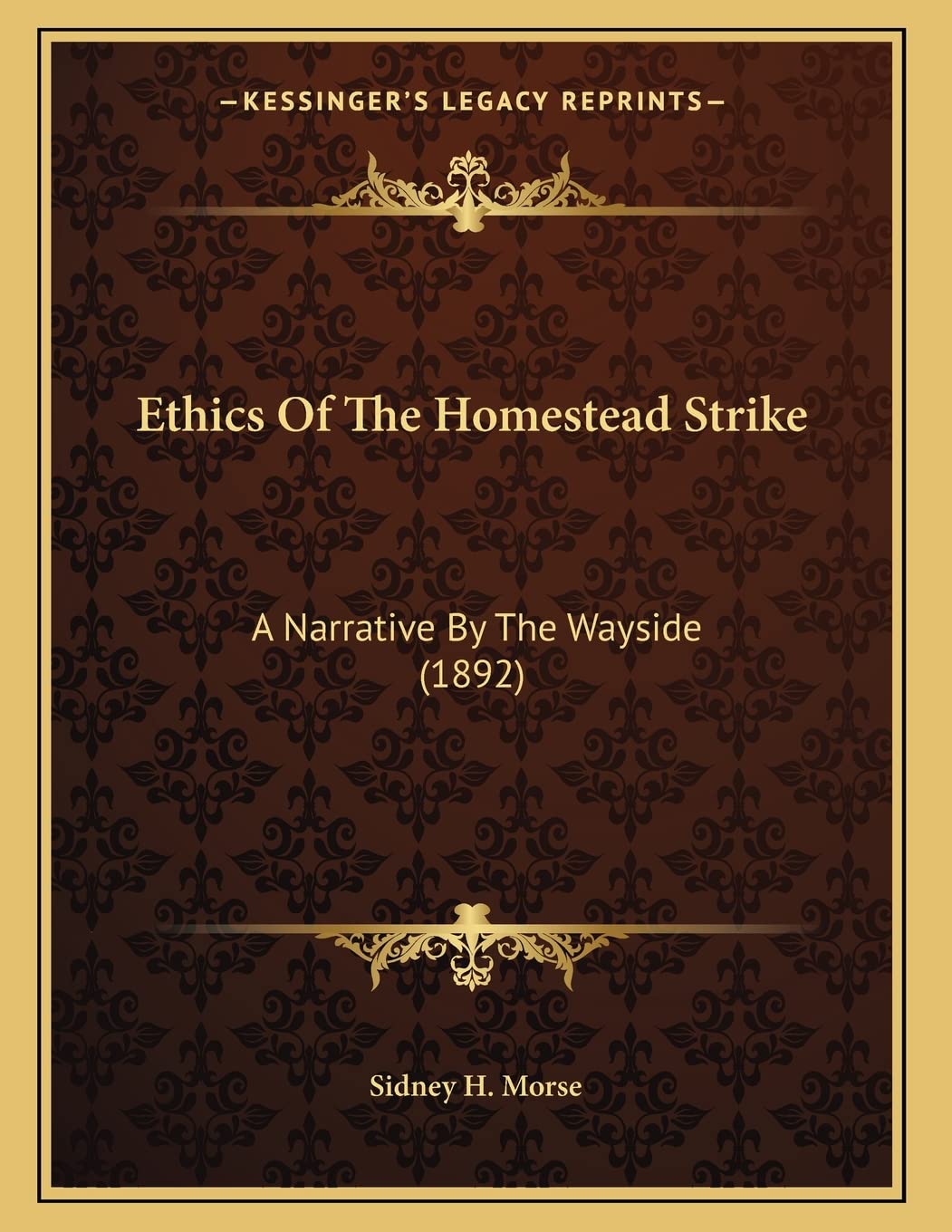 Ethics Of The Homestead Strike: A Narrative By The Wayside (1892) Philosophy