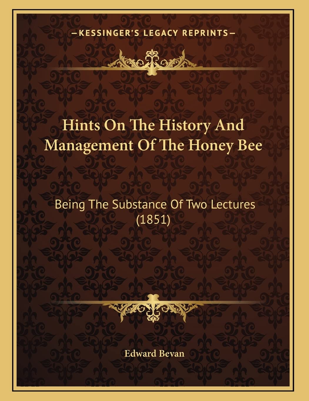 Hints On The History And Management Of The Honey Bee: Being The Substance Of Two Lectures (1851) Philosophy