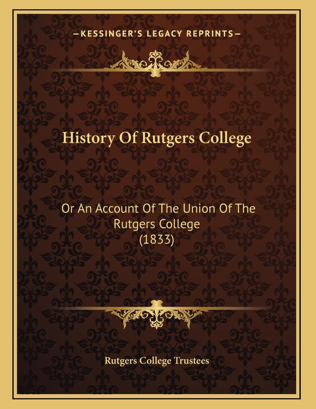 History Of Rutgers College: Or An Account Of The Union Of The Rutgers College (1833) Philosophy
