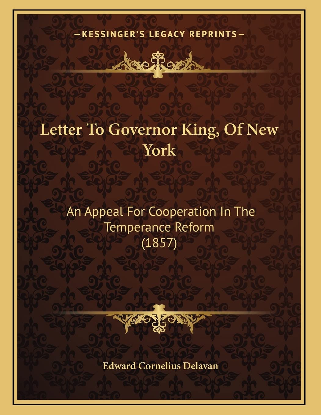 Letter To Governor King, Of New York: An Appeal For Cooperation In The Temperance Reform (1857) Social Sciences