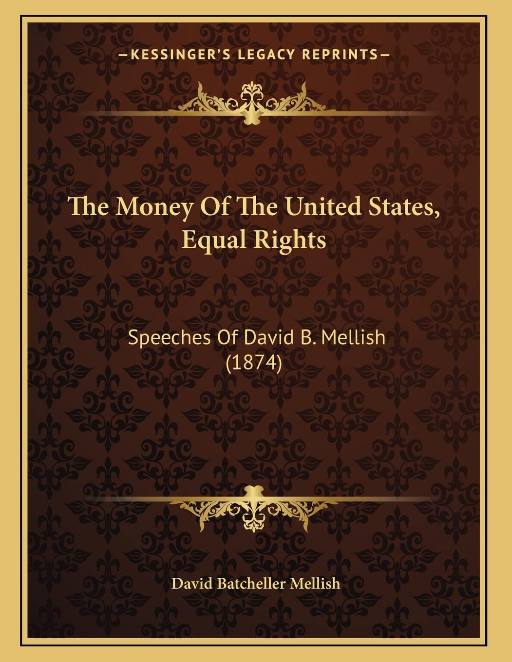 The Money Of The United States, Equal Rights: Speeches Of David B. Mellish (1874) Contemporary literature