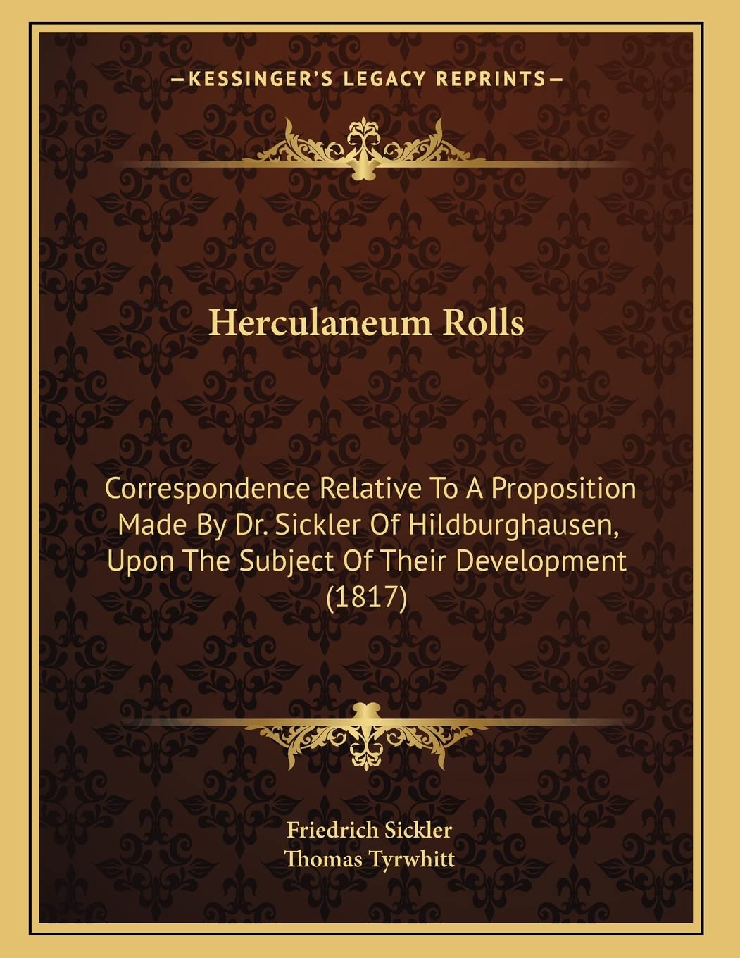 Herculaneum Rolls: Correspondence Relative To A Proposition Made By Dr. Sickler Of Hildburghausen, Upon The Subject Of Their Development (1817) Essays & Short Stories
