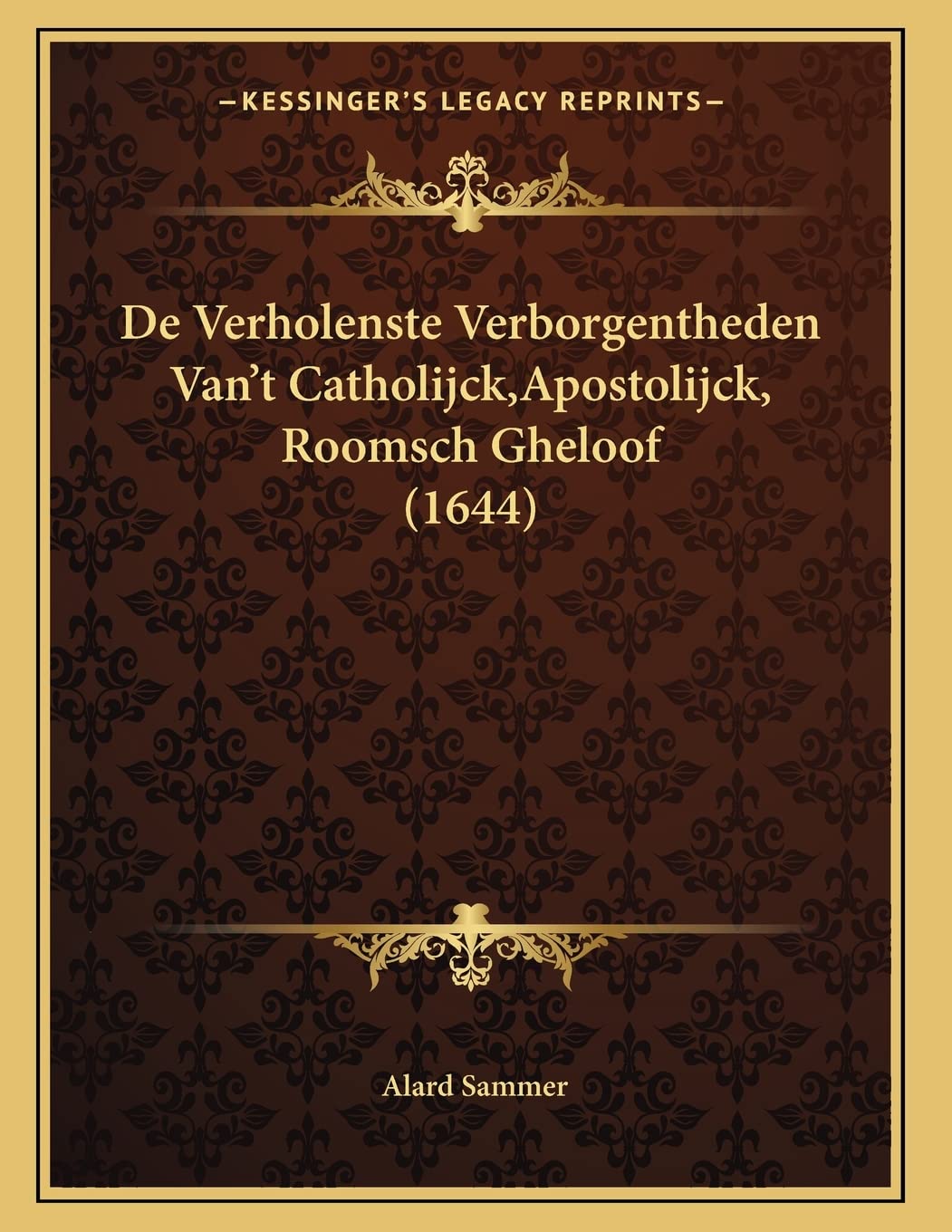 De Verholenste Verborgentheden Van't Catholijck,Apostolijck, Roomsch Gheloof (1644) Contemporary literature
