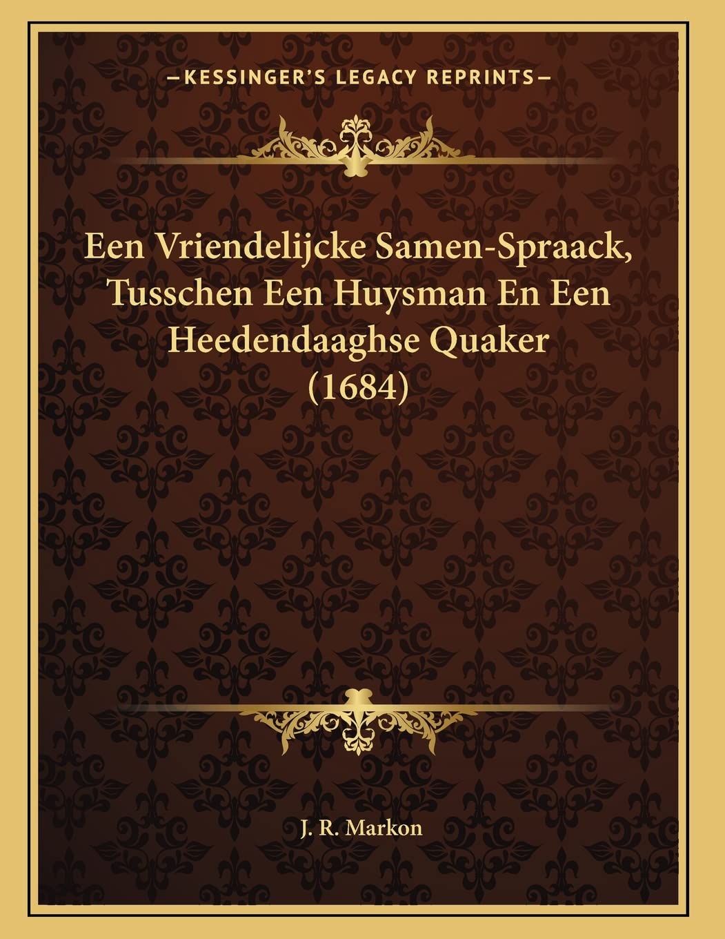 Een Vriendelijcke Samen-Spraack, Tusschen Een Huysman En Een Heedendaaghse Quaker (1684) Contemporary literature