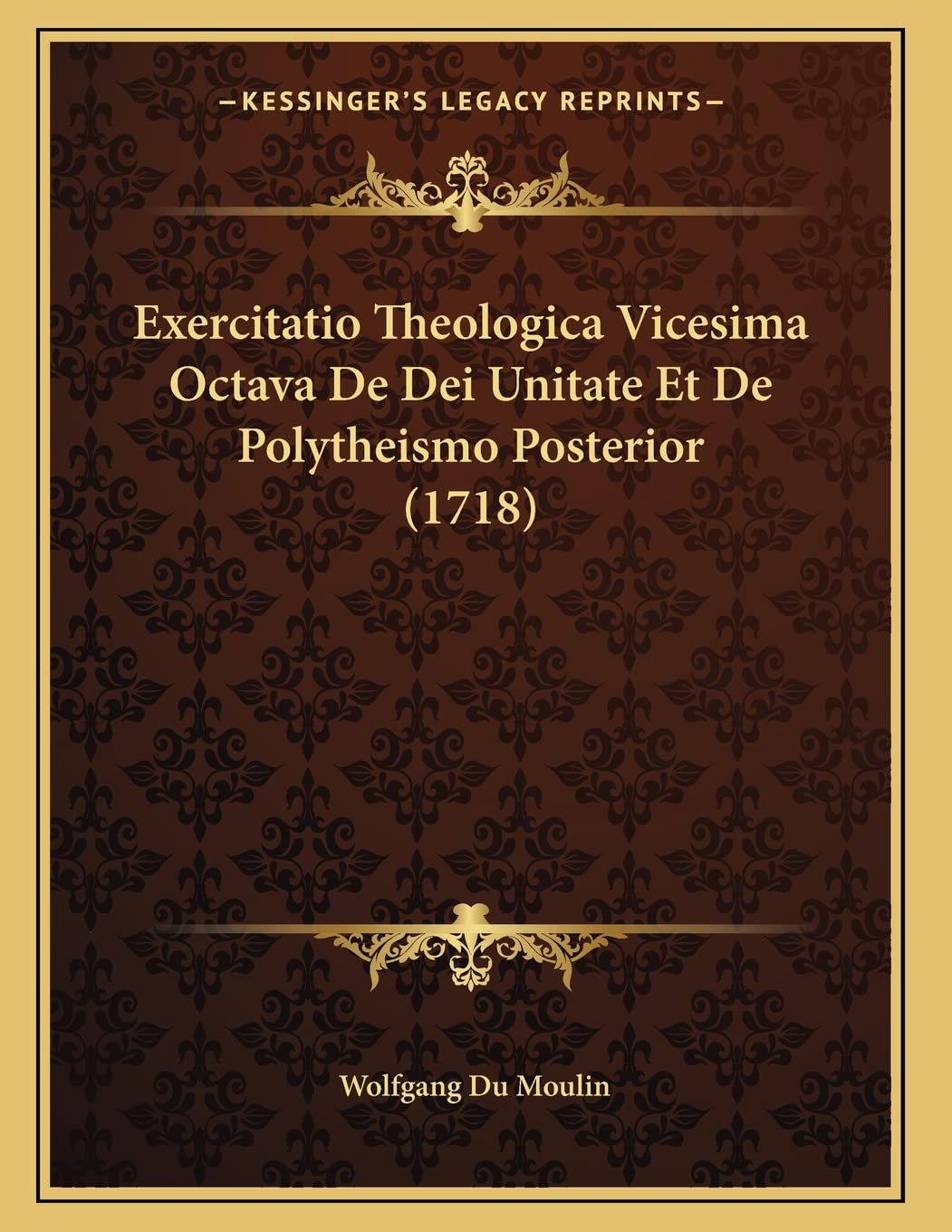 Exercitatio Theologica Vicesima Octava De Dei Unitate Et De Polytheismo Posterior (1718) Contemporary literature