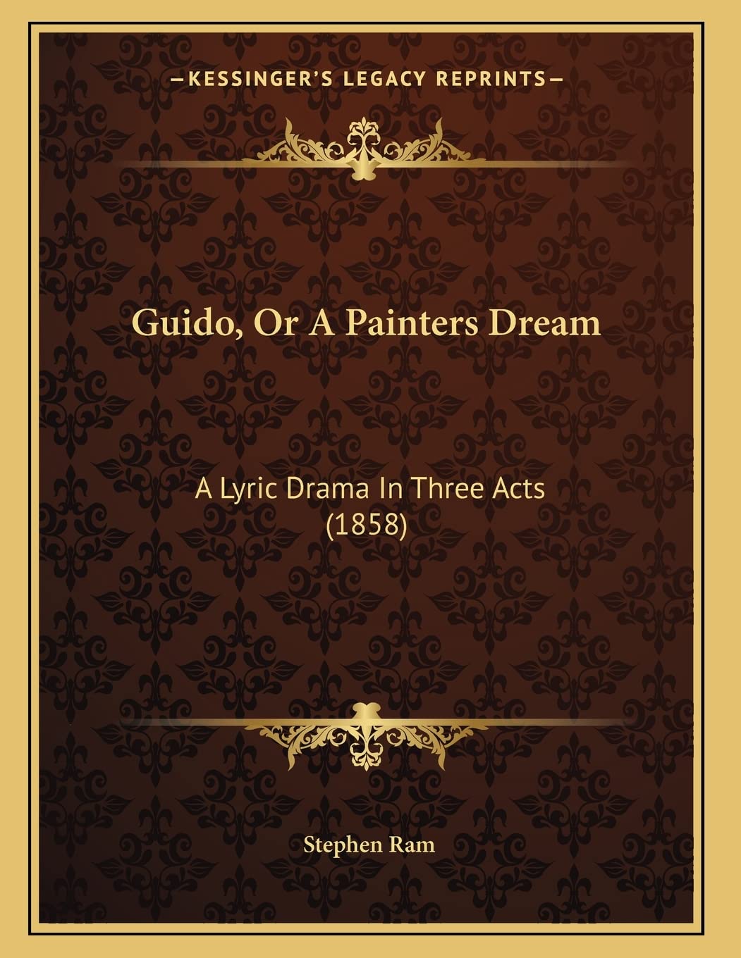 Guido, Or A Painters Dream: A Lyric Drama In Three Acts (1858) Drama