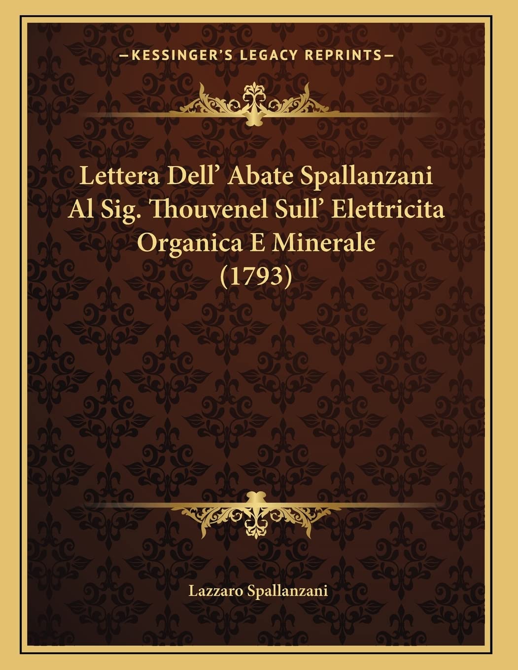 Lettera Dell' Abate Spallanzani Al Sig. Thouvenel Sull' Elettricita Organica E Minerale (1793) Contemporary literature