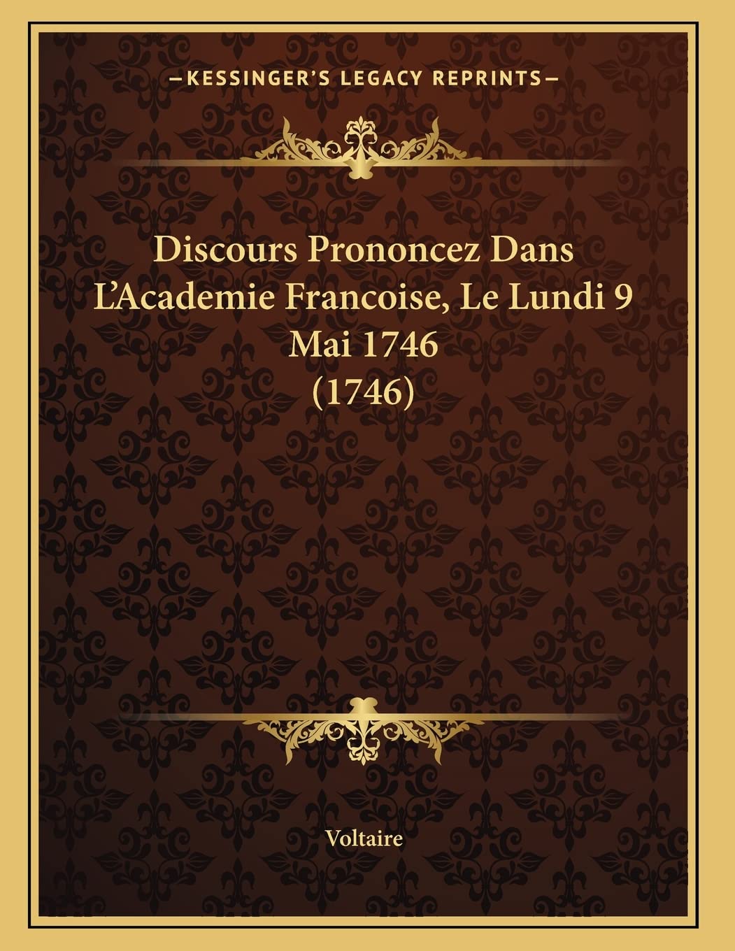 Discours Prononcez Dans L'Academie Francoise, Le Lundi 9 Mai 1746 (1746) Contemporary literature