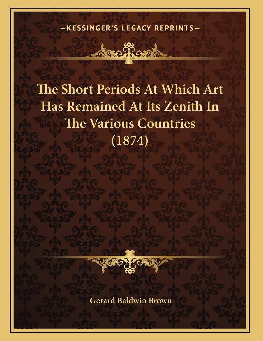 The Short Periods At Which Art Has Remained At Its Zenith In The Various Countries (1874) Art & Literature