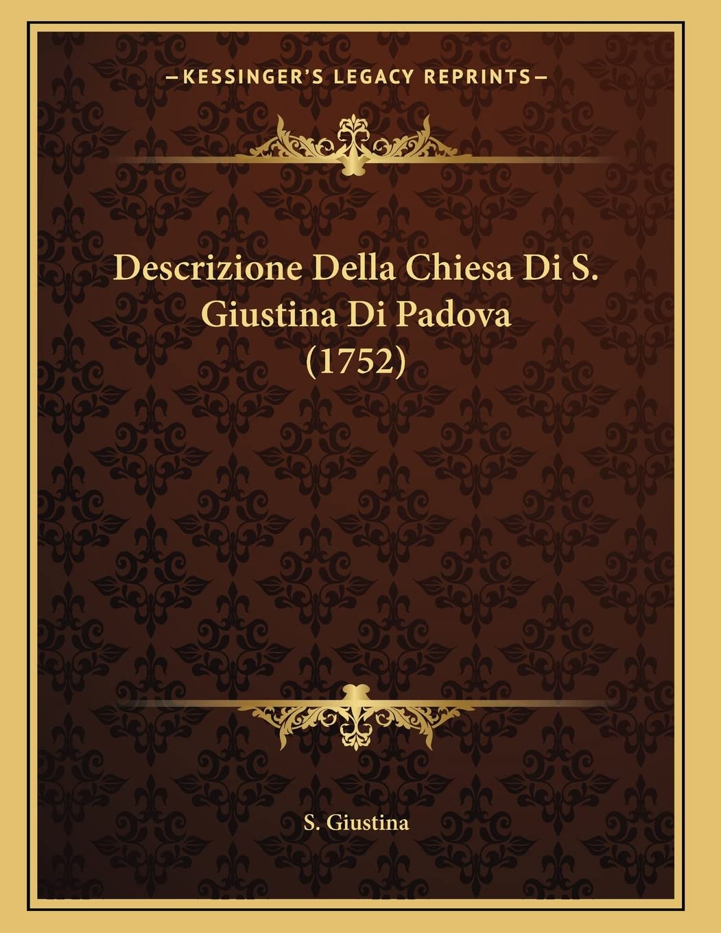 Descrizione Della Chiesa Di S. Giustina Di Padova (1752) Contemporary literature