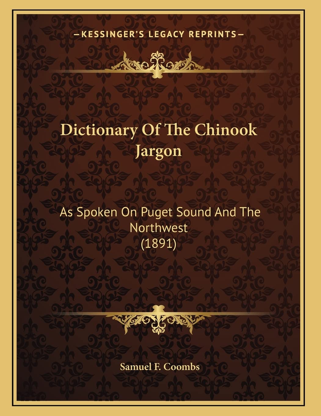 Dictionary Of The Chinook Jargon: As Spoken On Puget Sound And The Northwest (1891) Philosophy