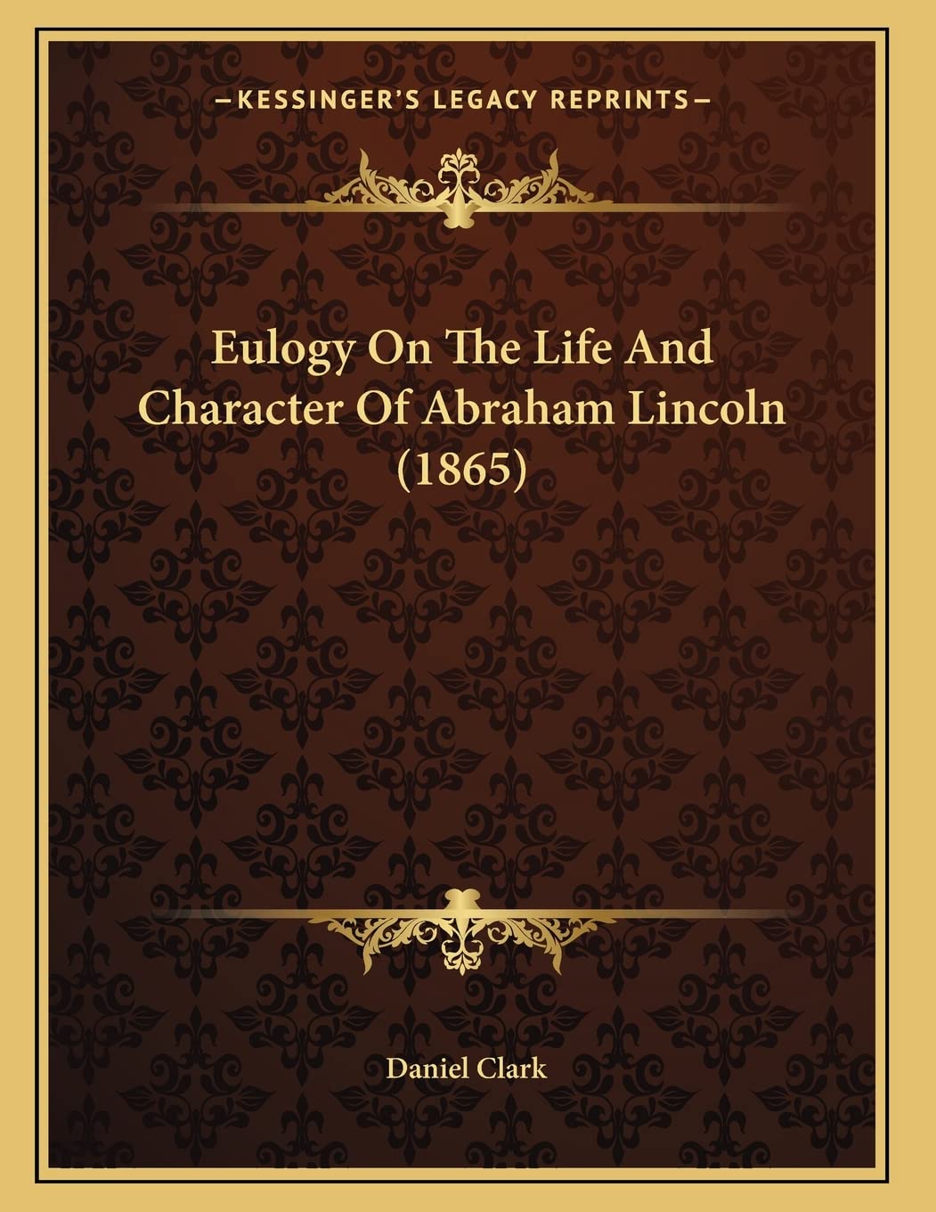 Eulogy On The Life And Character Of Abraham Lincoln (1865) Art & Literature