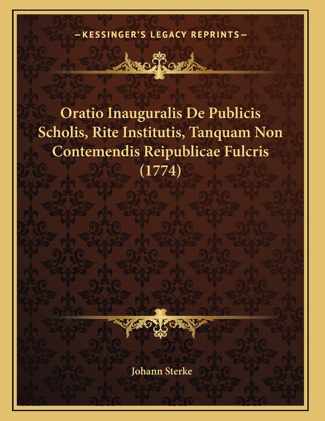 Oratio Inauguralis De Publicis Scholis, Rite Institutis, Tanquam Non Contemendis Reipublicae Fulcris (1774) Contemporary literature