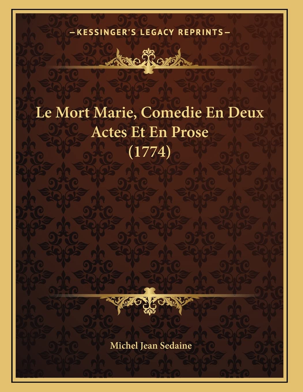 Le Mort Marie, Comedie En Deux Actes Et En Prose (1774) Contemporary literature