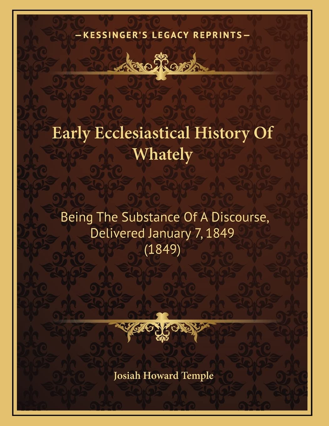 Early Ecclesiastical History Of Whately: Being The Substance Of A Discourse, Delivered January 7, 1849 (1849) Philosophy