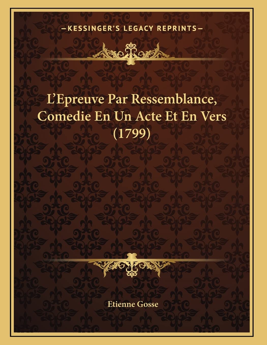 L'Epreuve Par Ressemblance, Comedie En Un Acte Et En Vers (1799) Contemporary literature