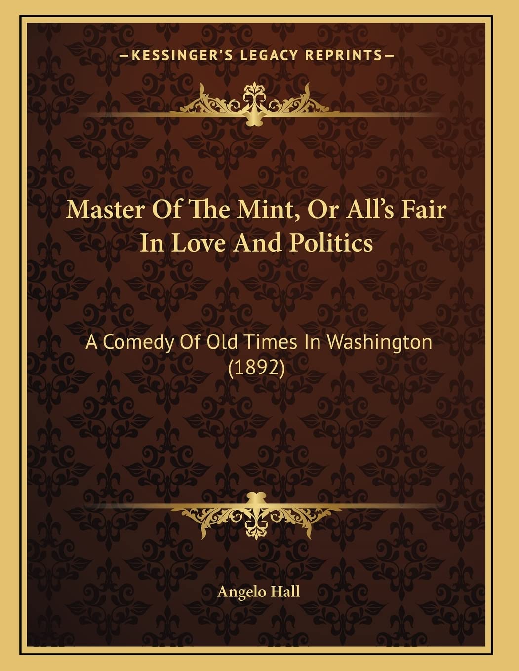 Master Of The Mint, Or All's Fair In Love And Politics: A Comedy Of Old Times In Washington (1892) Film, Art & Culture