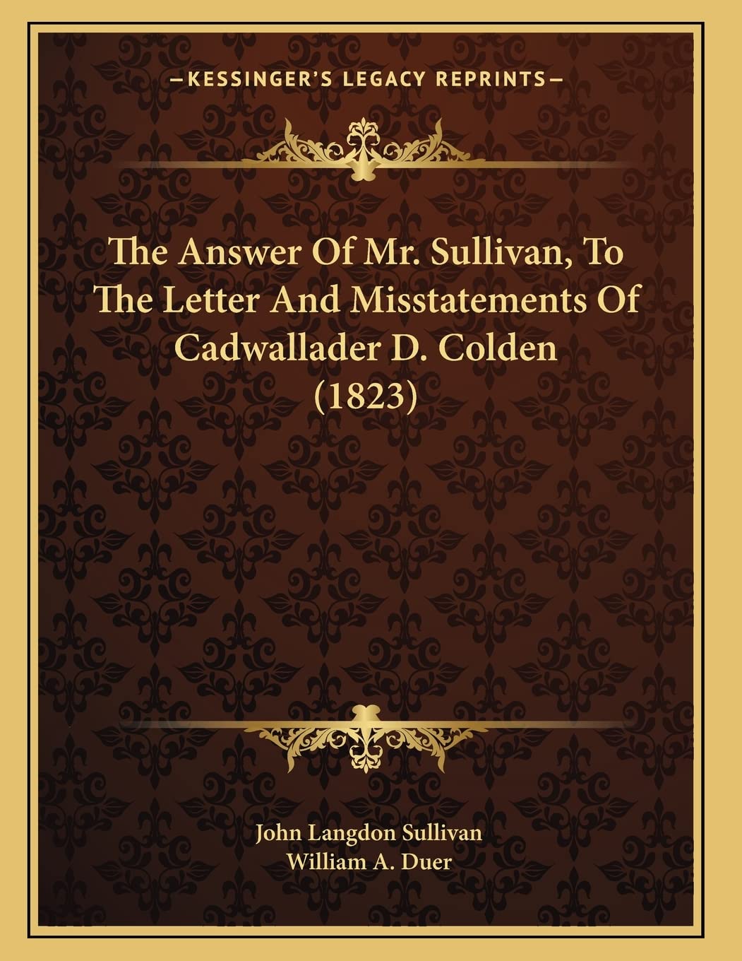 The Answer Of Mr. Sullivan, To The Letter And Misstatements Of Cadwallader D. Colden (1823) Essays & Short Stories