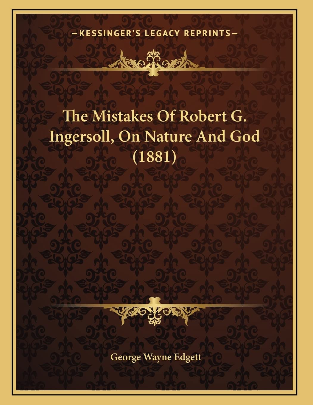 The Mistakes Of Robert G. Ingersoll, On Nature And God (1881) Philosophy