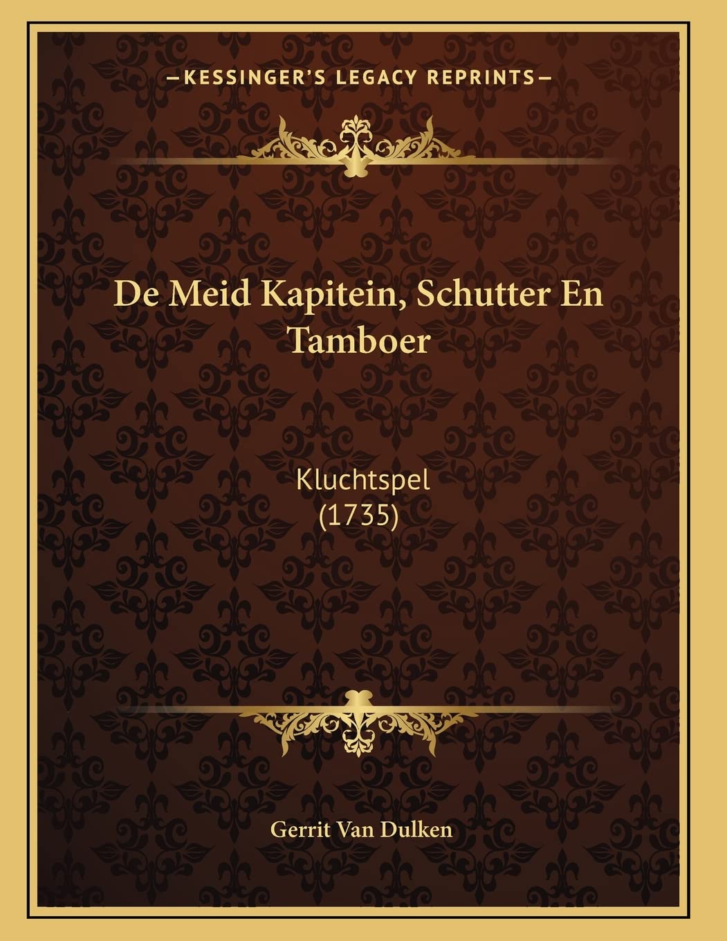 De Meid Kapitein, Schutter En Tamboer: Kluchtspel (1735) Drama
