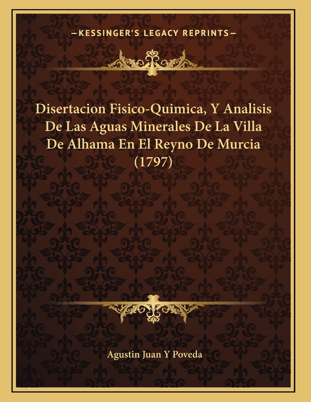 Disertacion Fisico-Quimica, Y Analisis De Las Aguas Minerales De La Villa De Alhama En El Reyno De Murcia (1797) Contemporary literature Books