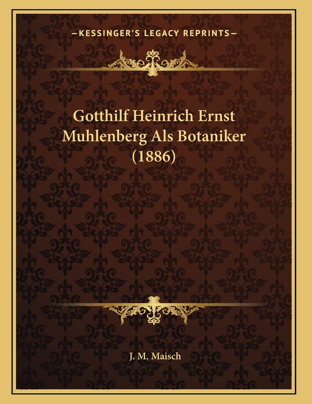 Gotthilf Heinrich Ernst Muhlenberg Als Botaniker (1886) International