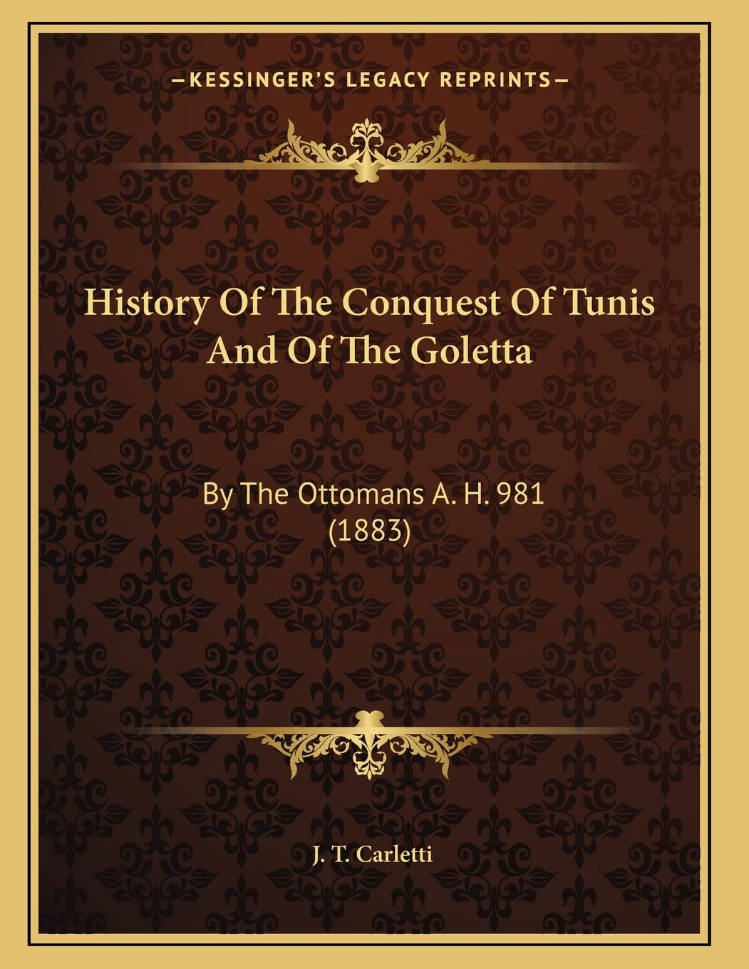 History Of The Conquest Of Tunis And Of The Goletta: By The Ottomans A. H. 981 (1883) Philosophy