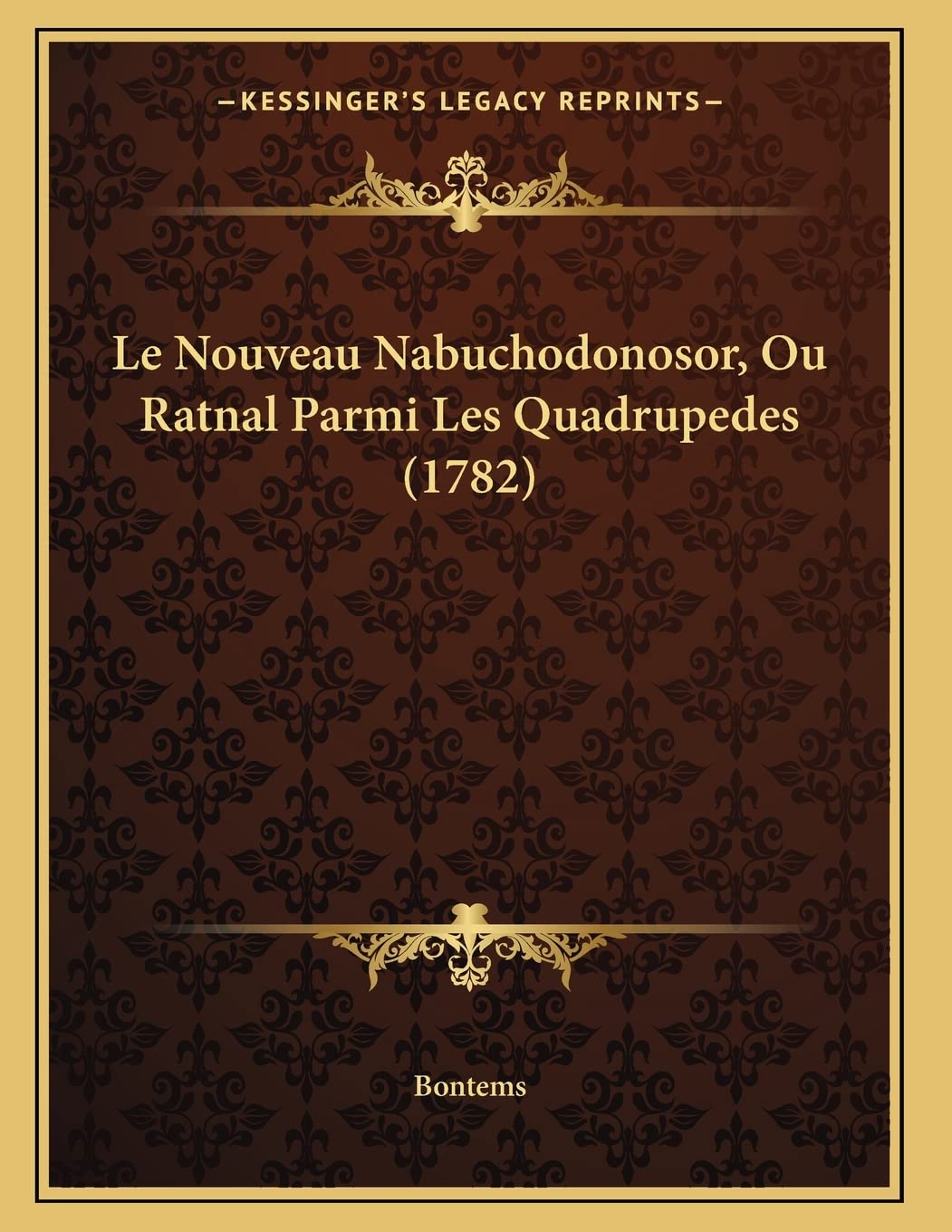 Le Nouveau Nabuchodonosor, Ou Ratnal Parmi Les Quadrupedes (1782) Contemporary literature