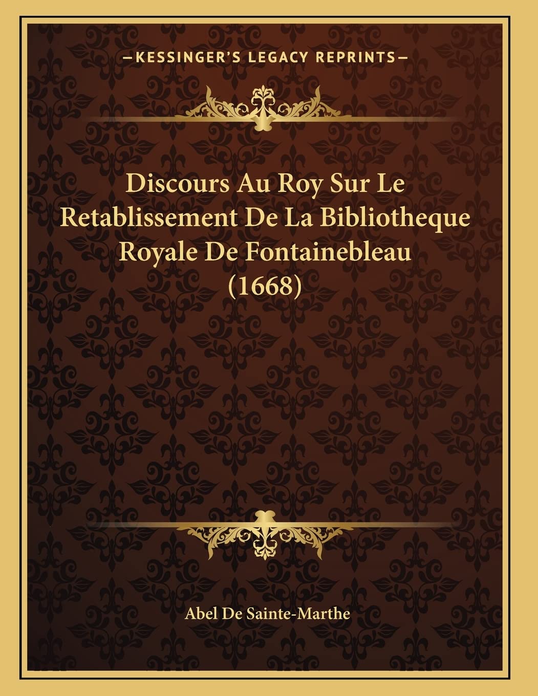 Discours Au Roy Sur Le Retablissement De La Bibliotheque Royale De Fontainebleau (1668) Contemporary literature