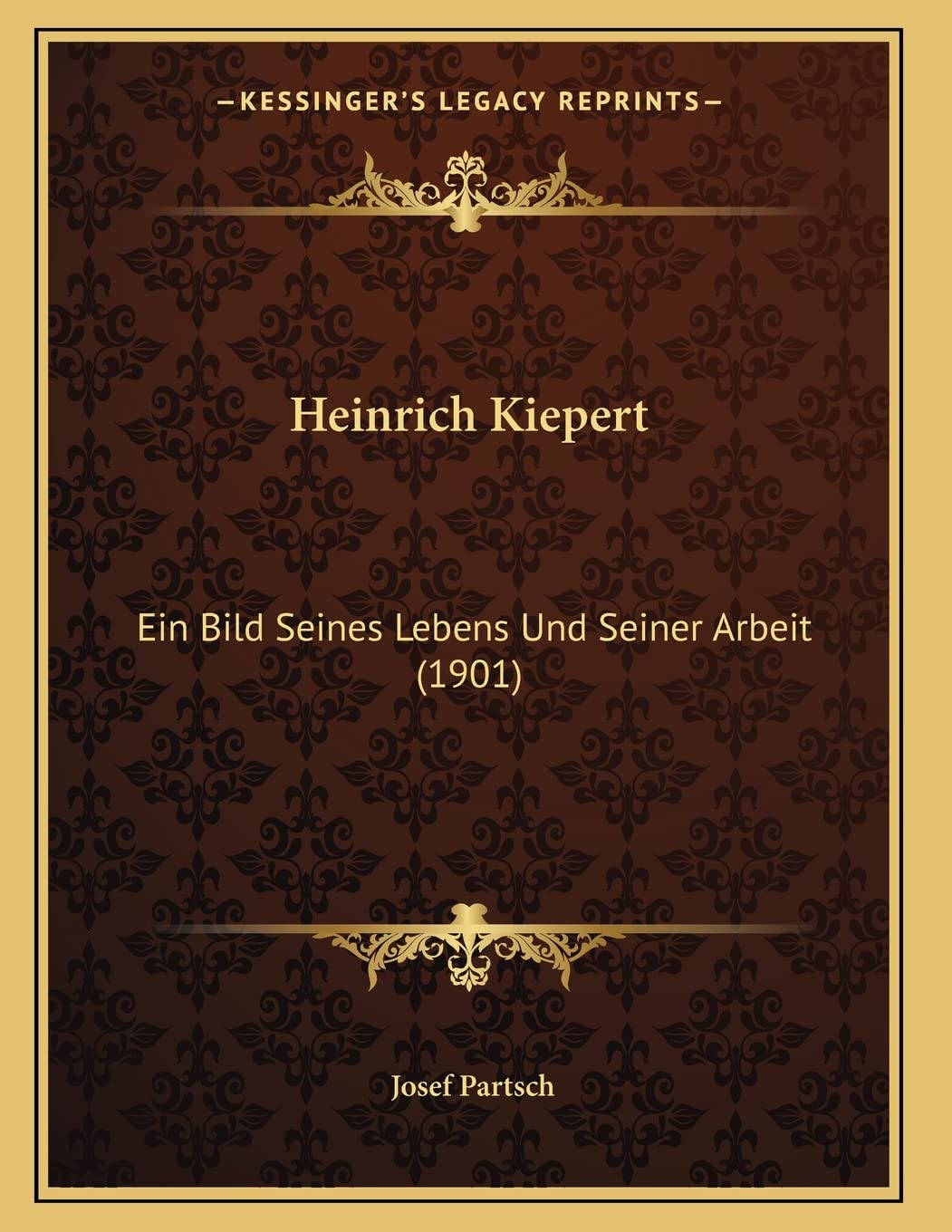 Heinrich Kiepert: Ein Bild Seines Lebens Und Seiner Arbeit (1901) Contemporary literature